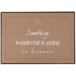 Metallschild Something wonderful is...